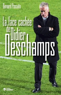 La face cachée de Didier Deschamps | Bernard Pascuito