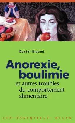Anorexie, boulimie : et autres troubles du comportement alimentaire | Daniel Rigaud
