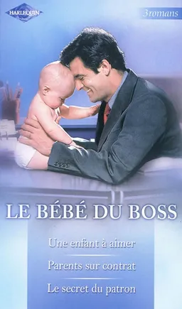 Le bébé du boss | Susan Meier, Jessica Steele, Teresa Carpenter
