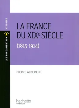 La France du XIXe siècle (1815-1914) | Pierre Albertini