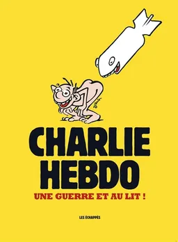 Charlie Hebdo : une guerre et au lit ! | Charlie Hebdo