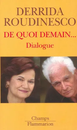 De quoi demain... : dialogue | Jacques Derrida, Elisabeth Roudinesco