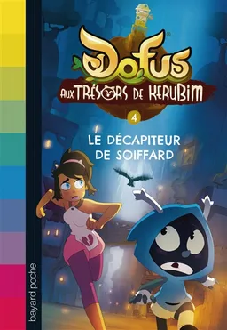 Dofus : aux trésors de Kerubim. Vol. 4. Le décapiteur de Soiffard | Christophe Lambert, Tot, Thomas Delache, Sylvain Kauffmann