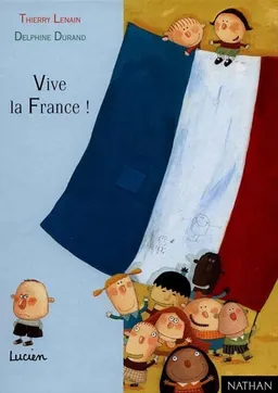 Vive la France ! | Thierry Lenain, Delphine Durand
