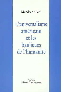 L'universalisme américain et les banlieues de l'humanité | Mondher Kilani