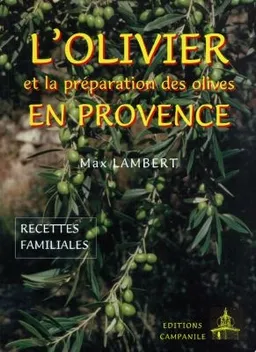 L'olivier et la préparation des olives en Provence : recettes familiales | Max Lambert