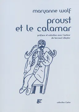 Proust et le calamar | Maryanne Wolf, Bernard Stiegler
