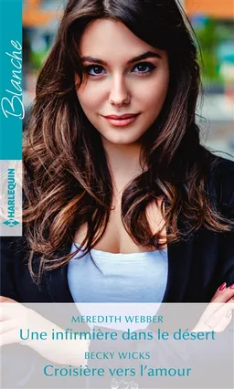 Une infirmière dans le désert. Croisière vers l'amour | Meredith Webber, Becky Wicks