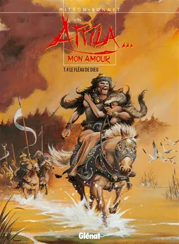 Attila... mon amour. Vol. 4. Le fléau de Dieu | Jean-Yves Mitton, Franck Bonnet, Chantal Chéret