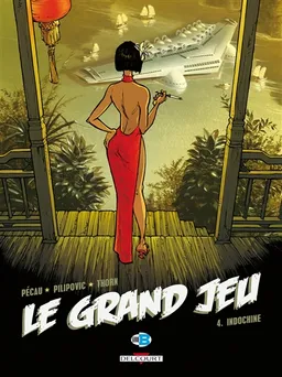 Le grand jeu. Vol. 4. Indochine | Jean-Pierre Pécau, Leo Pilipovic, Thorn