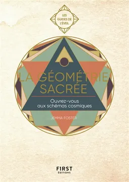 La géométrie sacrée : ouvrez-vous aux schémas cosmiques et donnez un nouveau souffle à votre vie | Jemma Foster