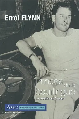 Princes de la bourlingue : la croisière du Sirocco de Sydney vers la Nouvelle-Guinée. Beam Ends | Errol Flynn, Eric Vibart