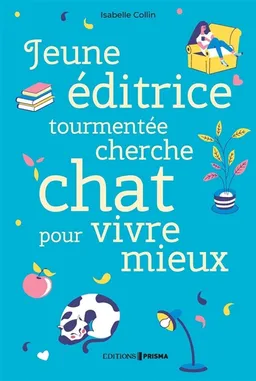 Jeune éditrice tourmentée cherche chat pour vivre mieux | Isabelle Collin, Caroline Huyghues