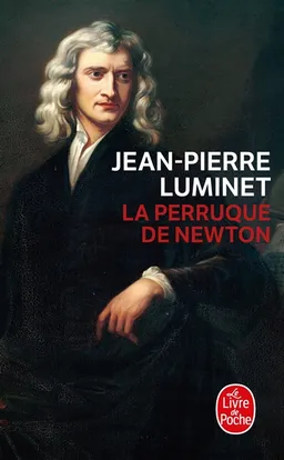 Les bâtisseurs du ciel. Vol. 4. La perruque de Newton | Jean-Pierre Luminet