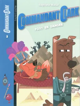 Commandant Clark. Vol. 3. Foxy en danger | Baptiste Mataf, Aurore Damant