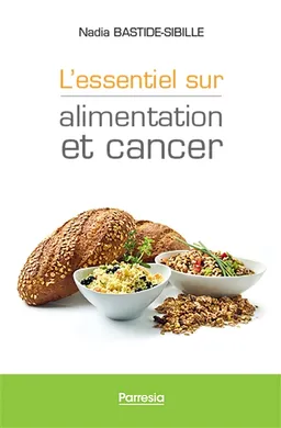 L'essentiel sur alimentation et cancer | Nadia Bastide-Sibille, Marie-Christine Boutron-Ruault
