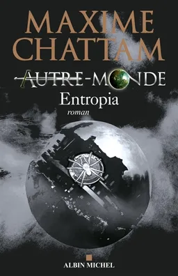Autre-monde. Vol. 4. Entropia | Maxime Chattam