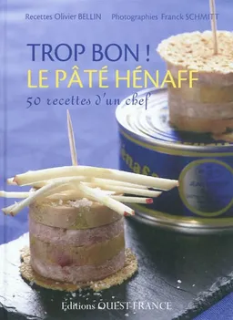 Trop bon ! : le pâté Hénaff : 50 recettes d'un chef | Olivier Bellin, Franck Schmitt