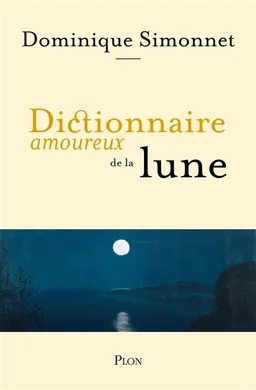 Dictionnaire amoureux de la Lune | Dominique Simonnet, Alain Bouldouyre