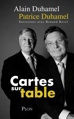 Cartes sur table : entretiens avec Renaud Revel | Alain Duhamel, Patrice Duhamel, Renaud Revel