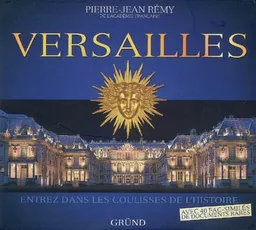Versailles : entrez dans les coulisses de l'Histoire | Pierre-Jean Remy