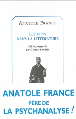 Les Fous dans la littérature | Anatole France, Georges Londeix, Georges Londeix