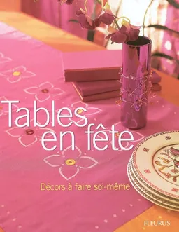 Tables en fête : décors à faire soi-même | Céline Dupuy, Franck Schmitt, Natacha Seret, Claire Curt