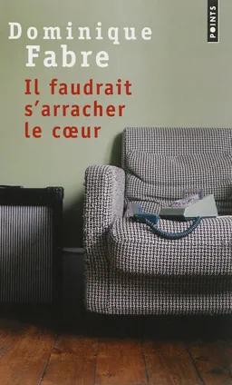 Il faudrait s'arracher le coeur | Dominique Fabre