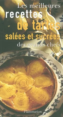 Les meilleures recettes de tartes salées et sucrées des grands chefs | Paul Bocuse, Roger Vergé