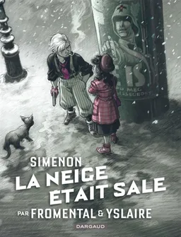 Simenon et les romans durs. La neige était sale | Jean-Luc Fromental, Bernard Yslaire, Georges Simenon