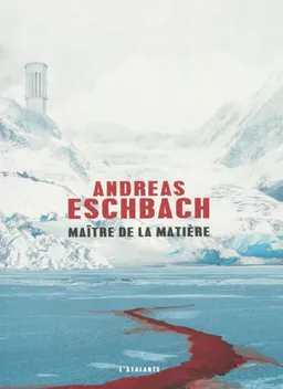 Maître de la matière | Andreas Eschbach
