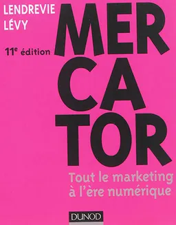 Mercator : tout le marketing à l'ère numérique | Jacques Lendrevie, Julien Lévy
