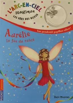 L'arc-en-ciel magique : les fées des bijoux. Vol. 2. Aurélie, la fée du rubis | Daisy Meadows, Georgie Ripper