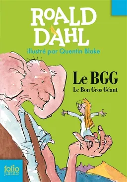 Le bon gros géant : le BGG | Roald Dahl, Quentin Blake