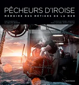 Pêcheurs d'Iroise : mémoire des métiers de la mer | Nedjma Berder, Marie Hascoët, Parc naturel marin d'Iroise, Emmanuel de Oliveira