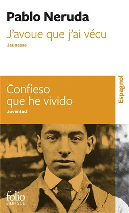 J'avoue que j'ai vécu : jeunesse. Confieso que he vivido : juventud | Pablo Neruda