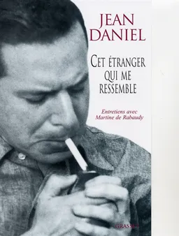 Cet étranger qui me ressemble : entretiens avec Martine de Rabaudy | Jean Daniel, Martine de Rabaudy