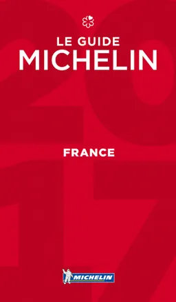 France, le guide Michelin 2017 : hôtels & restaurants | Manufacture française des pneumatiques Michelin
