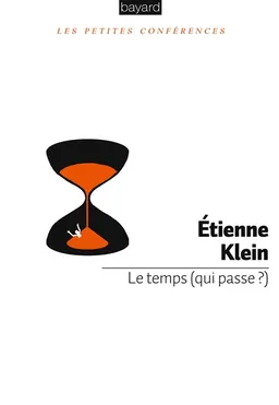 Le temps (qui passe ?) | Etienne Klein