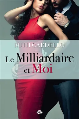 Les héritiers. Vol. 1. Le milliardaire et moi | Ruth Cardello