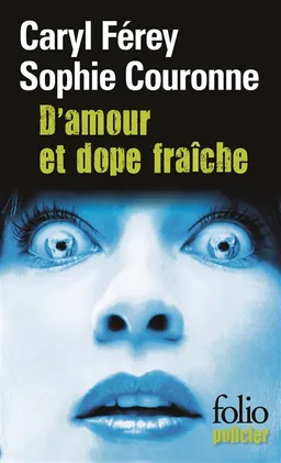 D'amour et dope fraîche : une enquête de Gabriel Lecouvreur, dit le Poulpe | Caryl Férey, Sophie Couronne