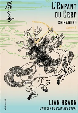 Shikanoko. Vol. 1. L'enfant du cerf | Lian Hearn