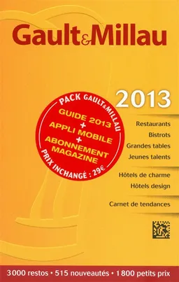 Le guide France 2013 : restaurants, bistrots, grandes tables, jeunes talents, hôtels de charme, hôtels design, carnet de tendances | Gault & Millau