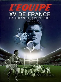 XV de France, la grande aventure | Gérard Schaller, Étienne Labrunie, Gérard Ejnès, Gérard Schaller, Étienne Labrunie, Jacques Hennaux, Serge Laget