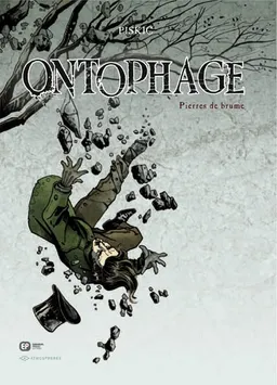 Ontophage. Vol. 1. Pierres de brume : (25 novembre-2 décembre 1866) | Marc Piskic