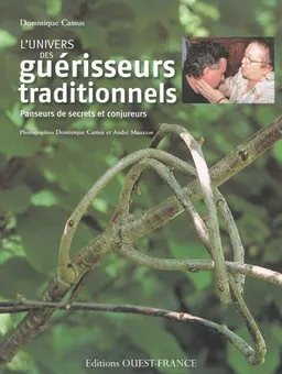 L'univers des guérisseurs traditionnels : panseurs de secrets et conjureurs | Dominique Camus, André Mauxion