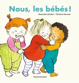 Nous, les bébés ! | Alexandra Garibal, Christine Davenier