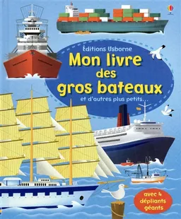 Mon livre des gros bateaux : et d'autres plus petits... : avec 4 dépliants géants | Minna Lacey, Gabriele Antonini, Renée Chaspoul, Nick Stellmacher