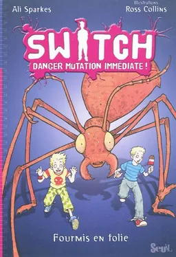 Switch : danger mutation immédiate !. Vol. 4. Fourmis en folie | Ali Sparkes, Ross Collins