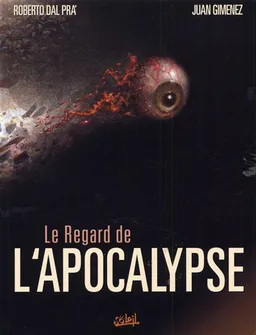 Le regard de l'apocalypse | Roberto Dal Prà, Juan Giménez